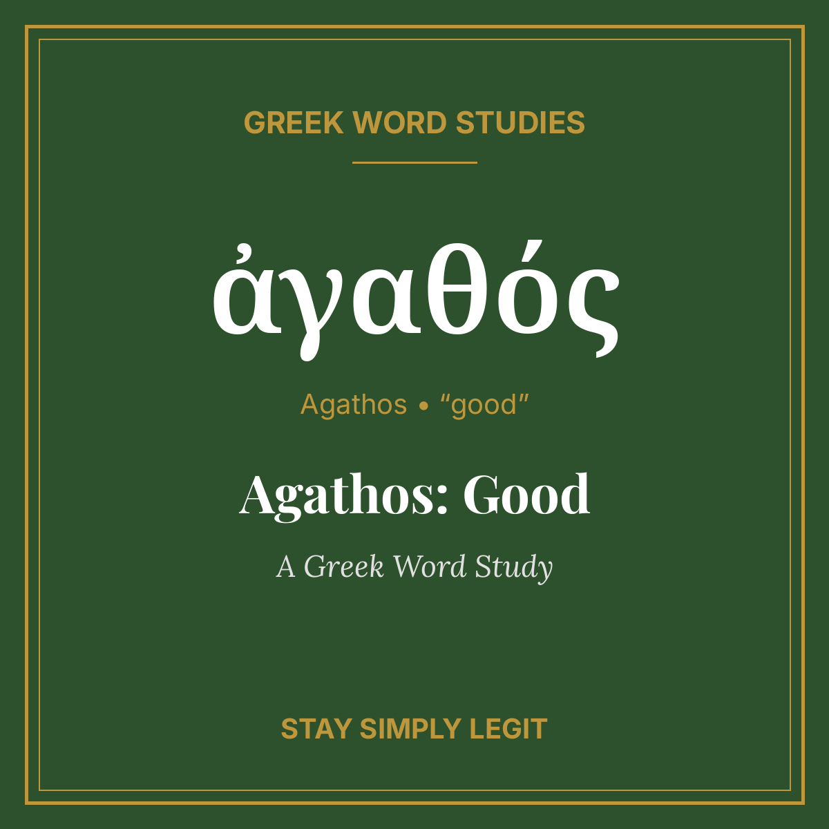 Agathos: Good — A Greek Word Study