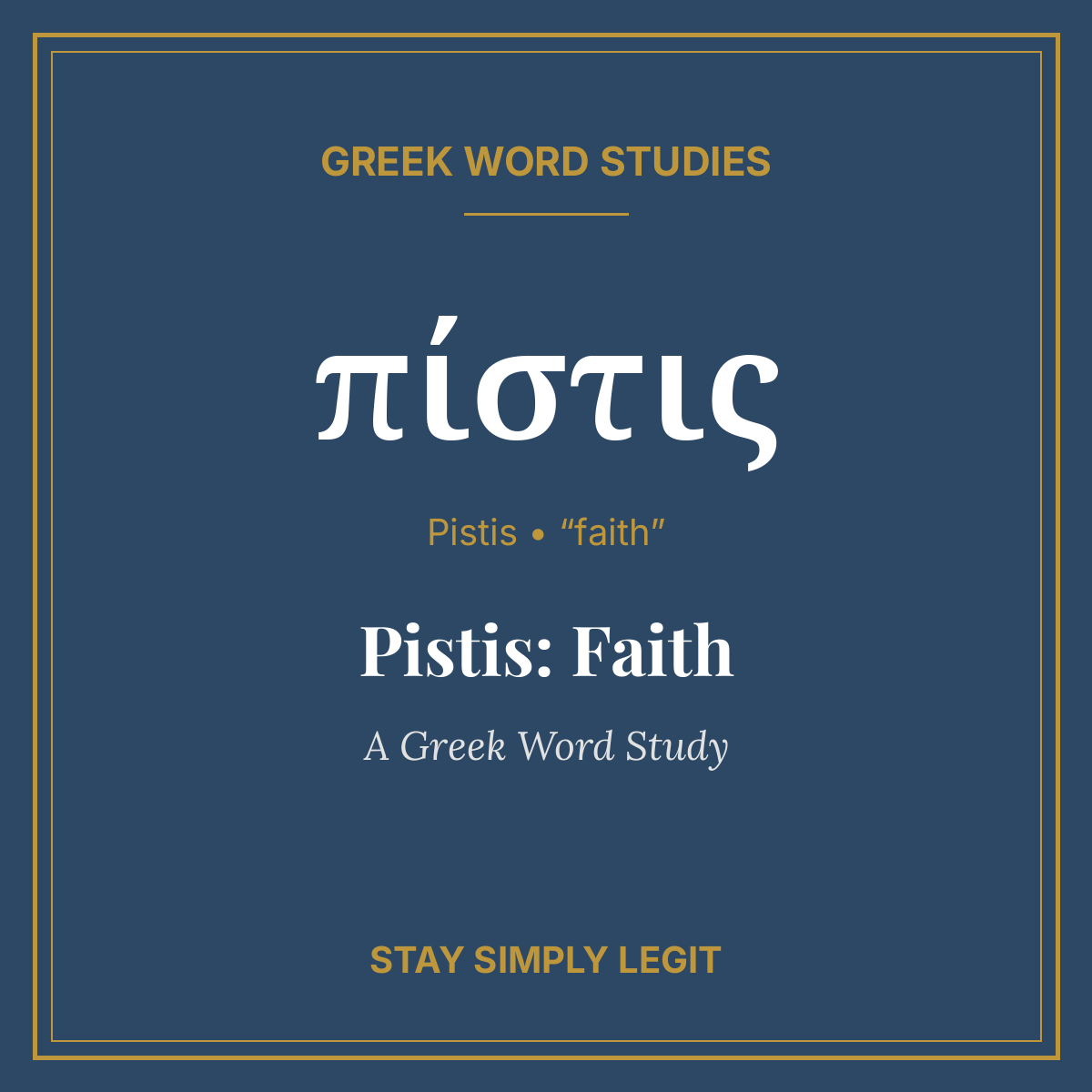 Pistis: Faith — A Greek Word Study