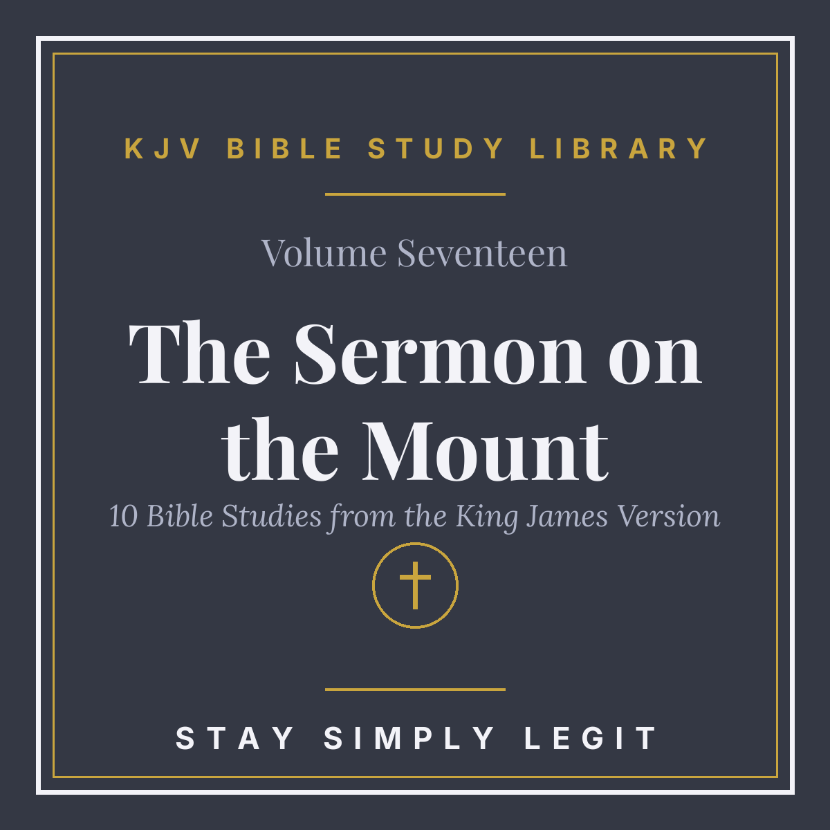 The Sermon on the Mount — KJV Bible Study Library, Vol. 17
