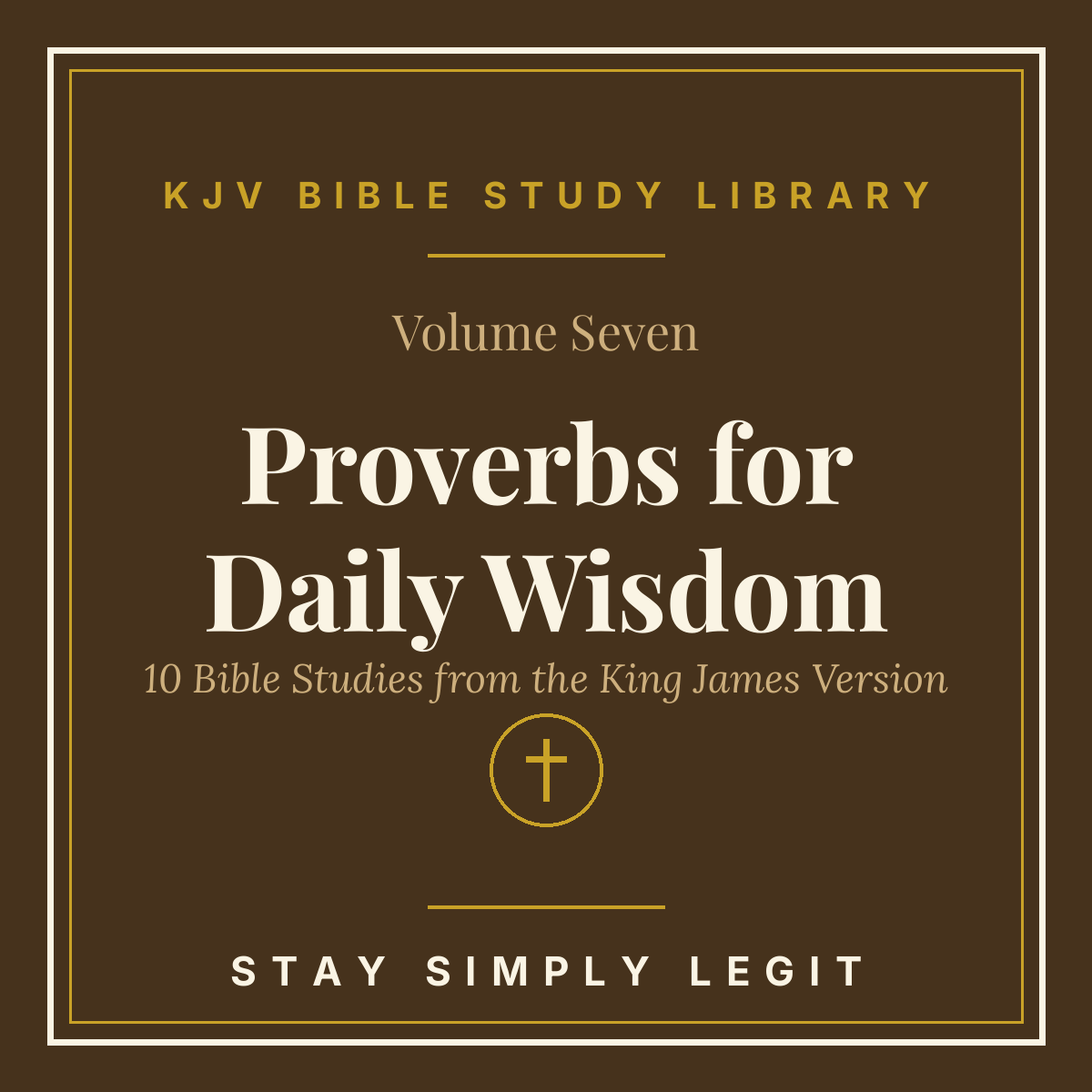 Proverbs for Daily Wisdom — KJV Bible Study Library, Vol. 7