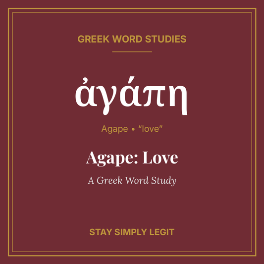 Agape: Love — A Greek Word Study
