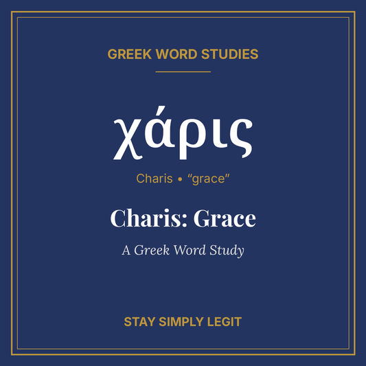 Charis: Grace — A Greek Word Study