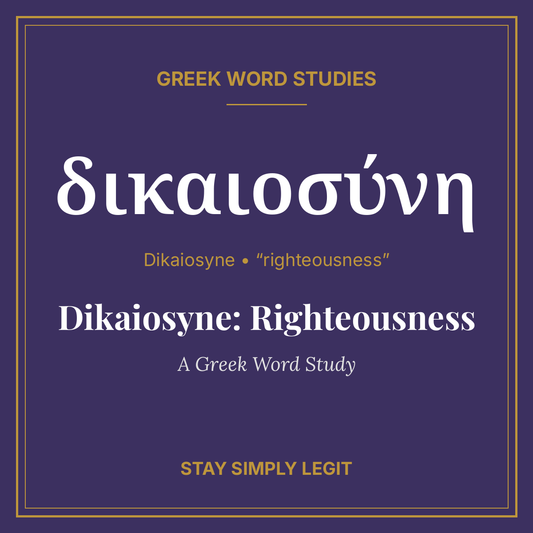 Dikaiosyne: Righteousness — A Greek Word Study