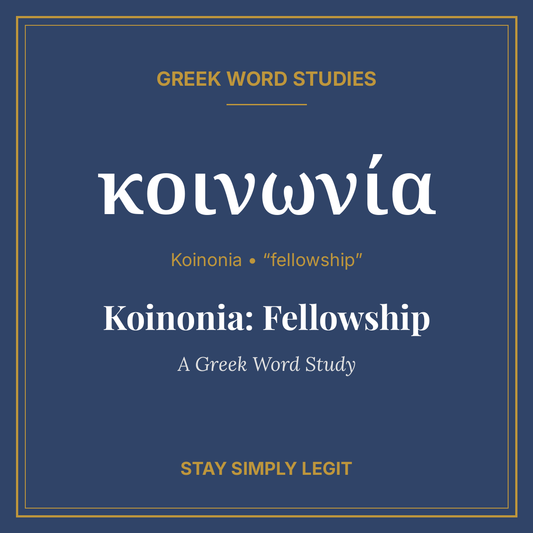 Koinonia: Fellowship — A Greek Word Study