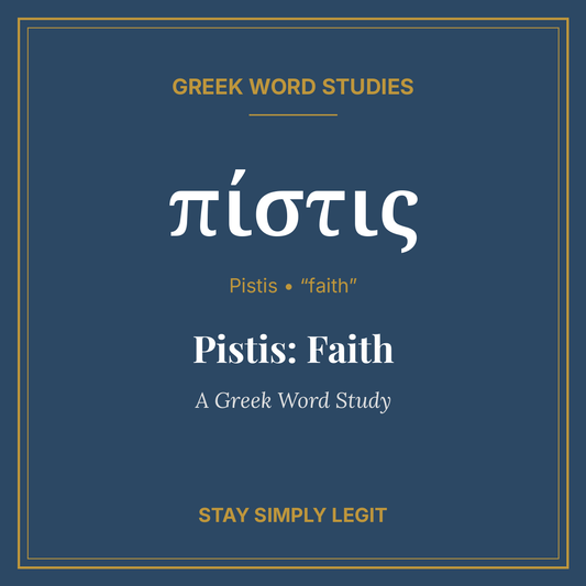 Pistis: Faith — A Greek Word Study