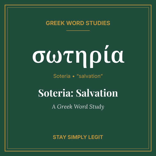 Soteria: Salvation — A Greek Word Study