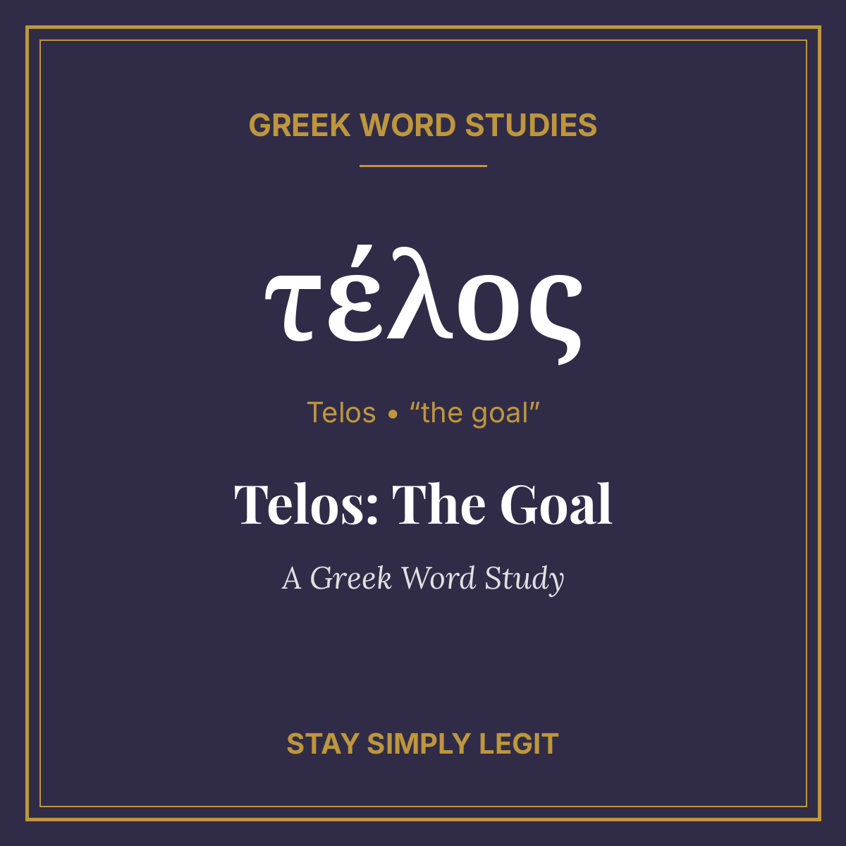 Telos: The Goal — A Greek Word Study
