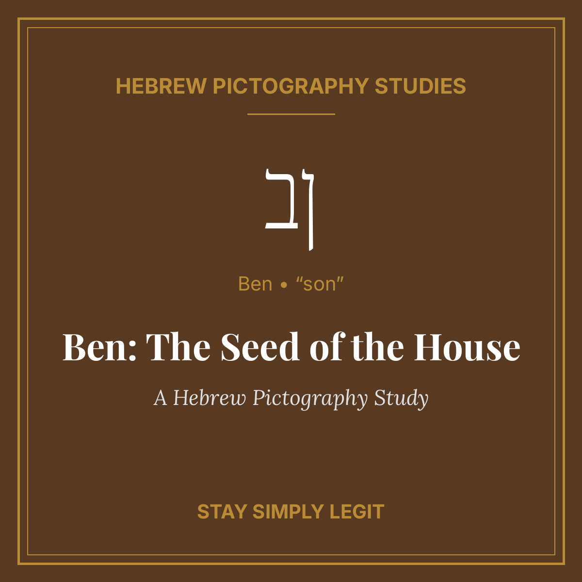 Ben: The Seed of the House — A Hebrew Pictography Study