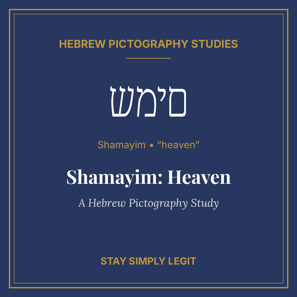 Shamayim: Heaven — A Hebrew Pictography Study