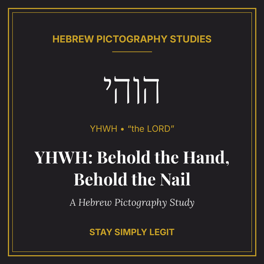 YHWH: Behold the Hand, Behold the Nail — A Hebrew Pictography Study