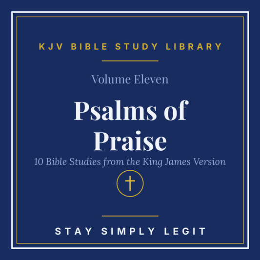 Psalms of Praise — KJV Bible Study Library, Vol. 11