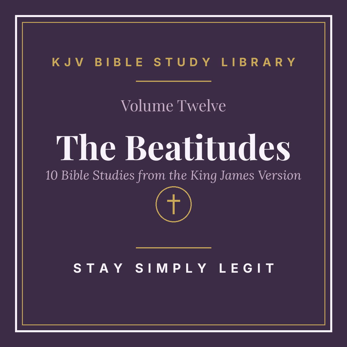 The Beatitudes — KJV Bible Study Library, Vol. 12