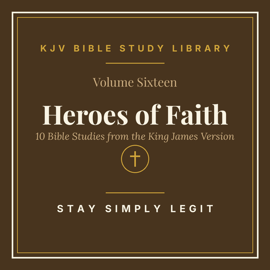 Heroes of Faith — KJV Bible Study Library, Vol. 16