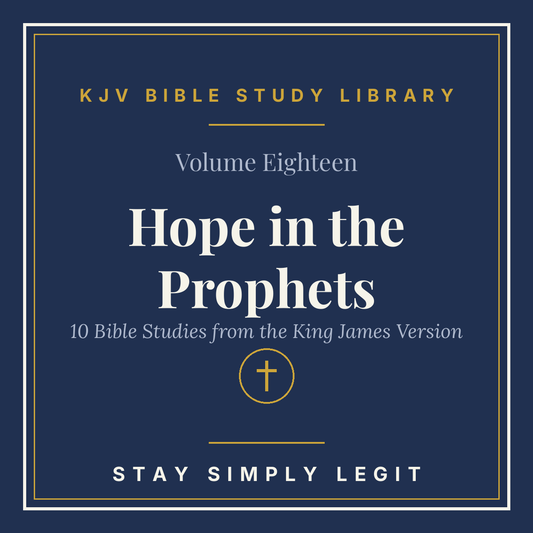 Hope in the Prophets — KJV Bible Study Library, Vol. 18