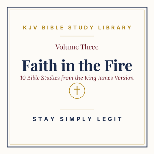 Faith in the Fire — KJV Bible Study Library, Vol. 3