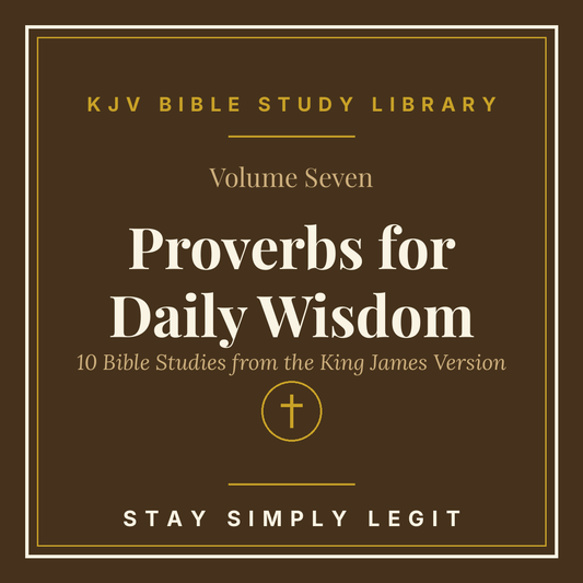 Proverbs for Daily Wisdom — KJV Bible Study Library, Vol. 7